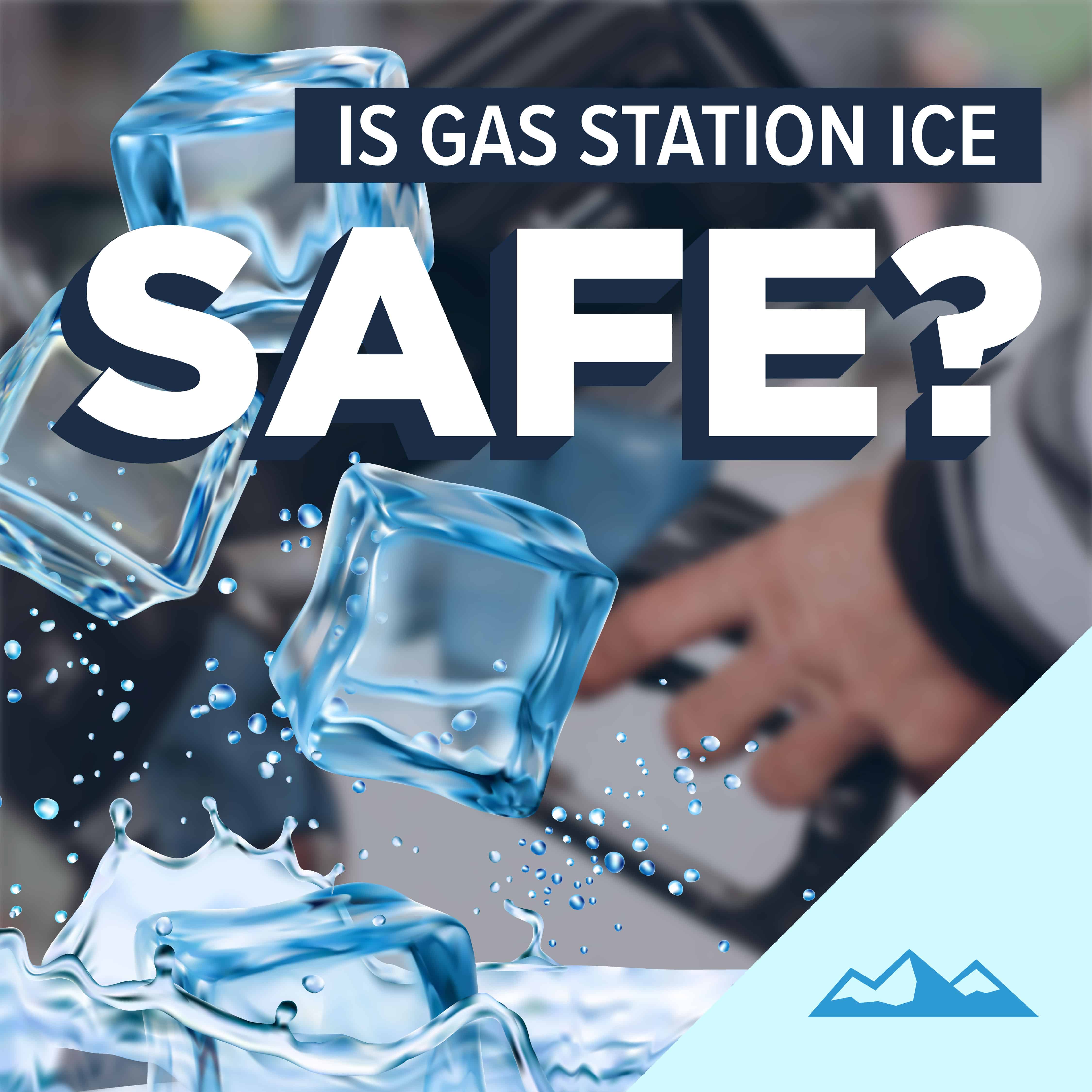 Is Gas Station Ice Safe to Drink?